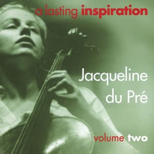 A Lasting Inspiration, Volume 2 - Jacqueline du Pré