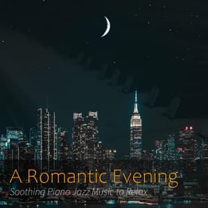 A Romantic Evening: Soothing Piano Jazz Music to Relax - Renato Ferrari