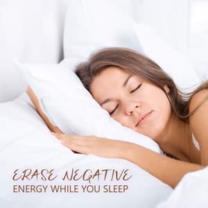 Erase Negative Energy While You Sleep - Deep Sleep Music Maestro