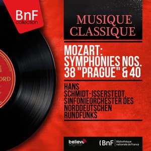 Mozart: Symphonies Nos. 38 "Prague" & 40 - Wolfgang Amadeus Mozart