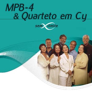 MPB4 & Quarteto Em Cy Sem Limite - MPB4