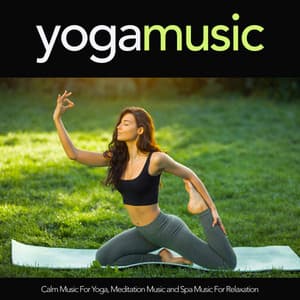 Yoga Music: Calm Music For Yoga, Meditation Music and Spa Music For Relaxation - Yoga Music