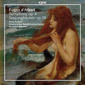 Albert: Symphony, Op. 4 / Seejungfraulein - Eugen d'Albert