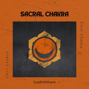 Sacral Chakra - Chill Chakra