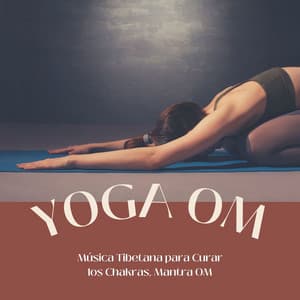 Yoga Om: Música Tibetana para Curar los Chakras, Mantra OM - Cuencos Tibetanos
