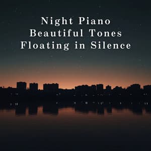 Night Piano - Beautiful Tones Floating in Silence - Relax α Wave