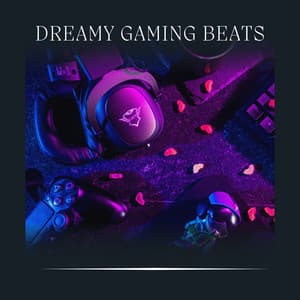 Dreamy Gaming Beats - Gaming Music
