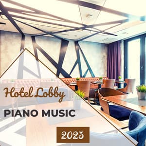 Hotel Lobby Piano Music 2023 - Ambient Sleep Music