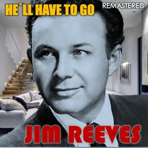 He'll Have to Go - Jim Reeves