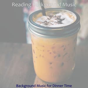 Background Music for Dinner Time - Reading Background Music