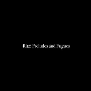Ritz: Preludes and Fugues - Al Goranski