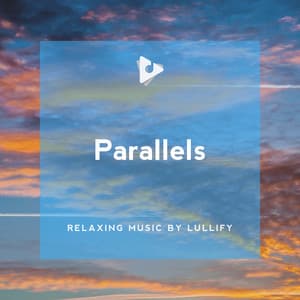 Parallels - Relaxing Music by Lullify