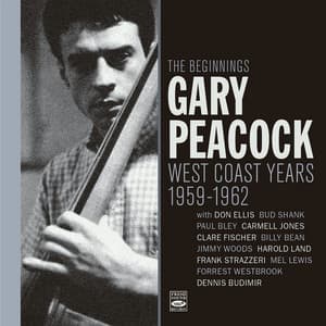 The Beginnings. West Coast Years 1959-1962 - Gary Peacock