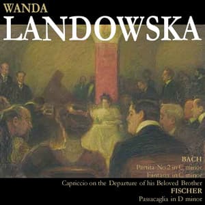 Bach: Partita No. 2 in C Minor, etc. - Fischer: Passacaglia in D Minor - Wanda Landowska