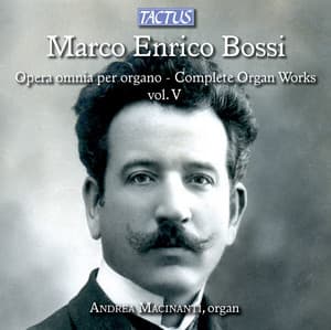 Bossi: Opera omnia per organo, Vol. 5 - Marco Enrico Bossi