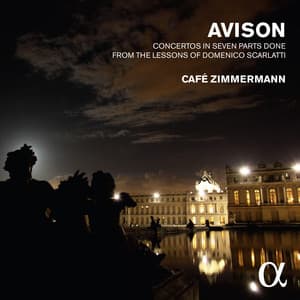 Avison: Concertos in Seven Parts Done from the Lessons of Domenico Scarlatti - Charles Avison
