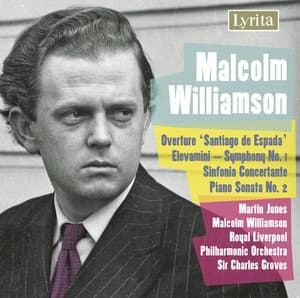 Williamson: Overture "Santiago de Espada", Symphony No. 1, Sinfonia Concertante & Piano Sonata No. 2 - Malcolm Williamson