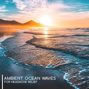Ambient Ocean Waves for Headache Relief - Sean Evenett