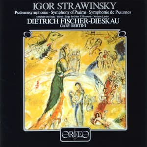 Stravinsky: Symphony of Psalms, 2 Poèmes de Paul Verlaine, Babel, Abraham and Isaac & Elegy for J.F.K. - Igor Stravinsky