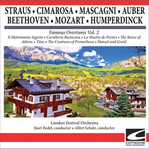 Famous Overtures Vol. 2 - Il Matrimonio Segreto - Cavalleria Rusticana - La Muette de Portici - Die Ruinen von Athen - Titus - The Creatures of Prometheus - Hansel and Gretel - London Festival Orchestra