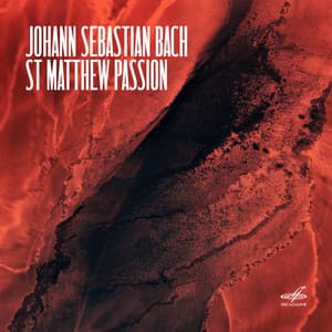 Bach: St. Matthew Passion, BWV 244 - Johann Sebastian Bach