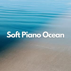 Soft Piano Ocean - Calming Ocean