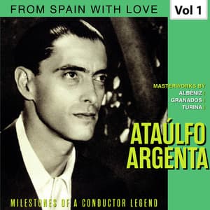 Milestones of a Conductor Legend: Ataúlfo Argenta, Vol. 1 - Ataúlfo Argenta