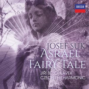 Suk: Asrael Symphony; Pohádka - Josef Suk