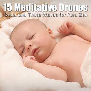15 Meditative Drones - Delta and Theta Sounds for Pure Zen - Meditation Music Club