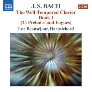Bach, J.S.: The Well-Tempered Clavier , Book I - Luc Beauséjour