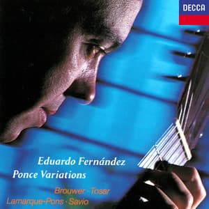 Ponce: Variations & Fugue On "La Folia" / Brouwer: The Black Decameron / Lamarque-Pons: Sonatina etc - Eduardo Fernandez