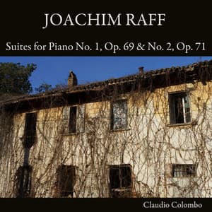 Joachim Raff: Suites for Piano No. 1, Op. 69 & No. 2, Op. 71 - Joachim Raff
