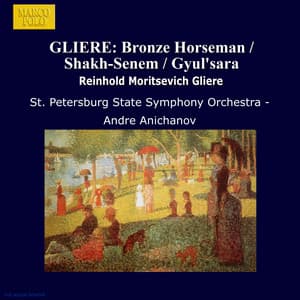 Gliere: Bronze Horseman / Shakh-Senem / Gyul'sara - Reinhold Glière