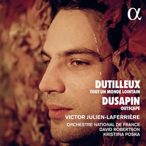 Dutilleux: Tout un monde lointain - Dusapin: Outscape - Henri Dutilleux