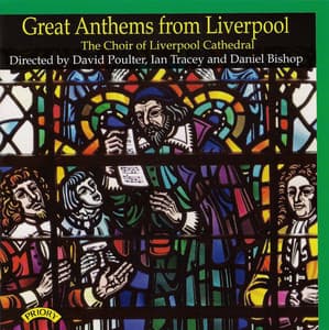 Great Anthems from Liverpool - Liverpool Cathedral Choir