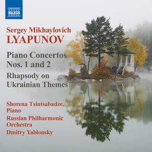 Lyapunov: Piano Concertos Nos. 1 & 2 - Rhapsody on Ukrainian Themes - Sergei Lyapunov