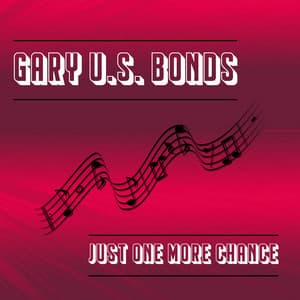 Just One More Chance - Gary U.S. Bonds