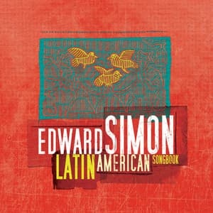 Latin American Songbook - Edward Simon