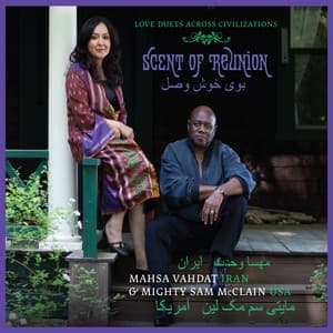 Scent of Reunion - Love Duets Across Civilizations - Mahsa Vahdat