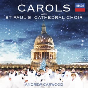 Carols With St. Paul's Cathedral Choir - St. Paul's Cathedral Choir