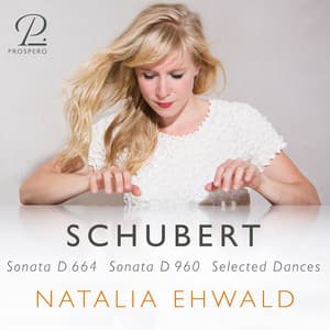 Schubert: Piano Sonatas D. 664 & D. 960 | Selected Dances - Franz Schubert