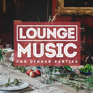 Lounge Music For Dinner Parties - Minimal Lounge