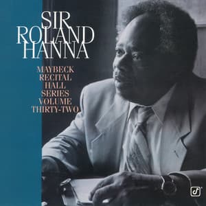 The Maybeck Recital Series, Vol. 32 - Roland Hanna