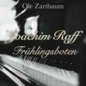Joachim Raff: Frühlingsboten, Op. 55 - Joachim Raff