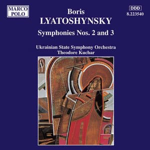 LYATOSHYNSKY: Symphonies Nos. 2 and 3 - Boris Mikolayovich Lyatoshinsky