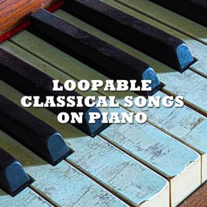 11 Loopable Classical Songs on Piano - Piano Pianissimo
