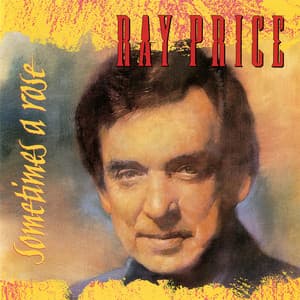 Sometimes A Rose - Ray Price
