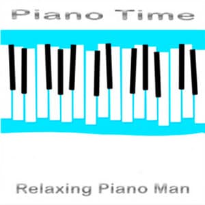 Piano Time - Relaxing Piano Man