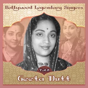Bollywood Legendary Singers - Geeta Dutt, Vol.8 - Geeta Dutt
