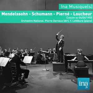 Mendelssohn - Schumann - Pierné - Loucheur, Concert du 04/04/1955, Orchestre National, Pierre Dervaux , Y. Lefébure - Orchestre National de la RTF